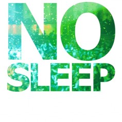 NO SLEEP by Party People!!!